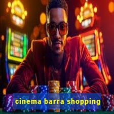 cinema barra shopping